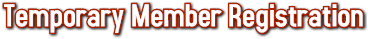 Temporary Member Registration Temporary Member Registration